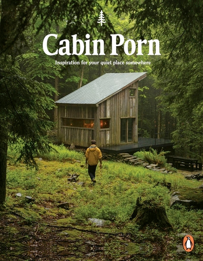Hidden Cabin - Cabin Porn: Inspiration for Your Quiet Place Somewhere â€“ Golden Hare Books